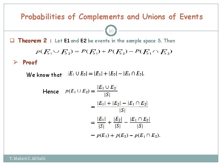 Probabilities of Complements and Unions of Events 10 q Theorem 2 : Let E