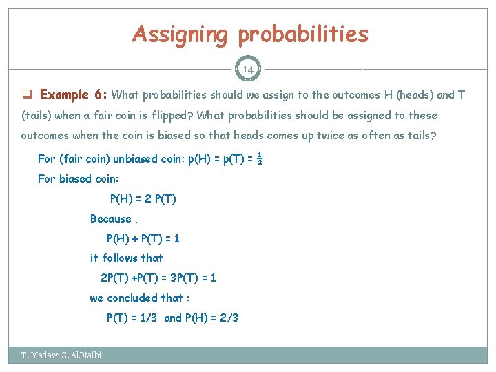 Assigning probabilities 14 q Example 6: What probabilities should we assign to the outcomes