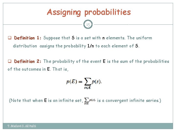 Assigning probabilities 15 q Definition 1: Suppose that S is a set with n