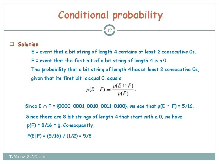 Conditional probability 18 q Solution E = event that a bit string of length