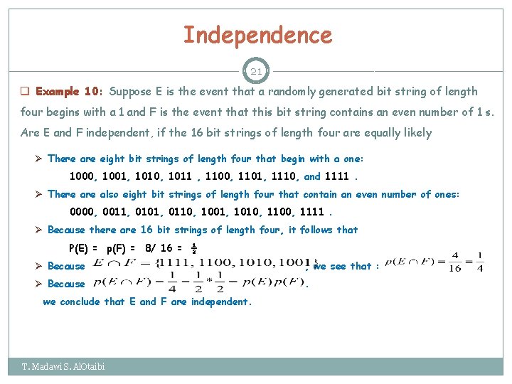 Independence 21 q Example 10: Suppose E is the event that a randomly generated