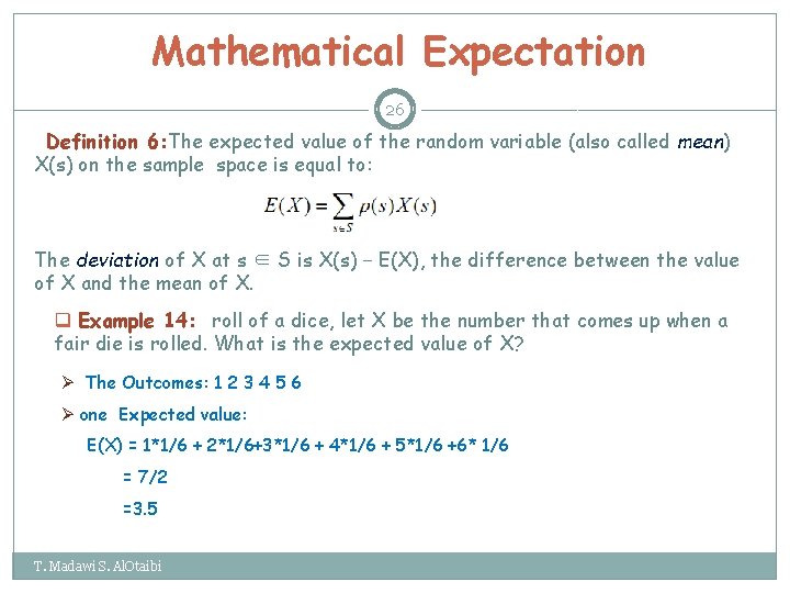 Mathematical Expectation 26 Definition 6: The expected value of the random variable (also called