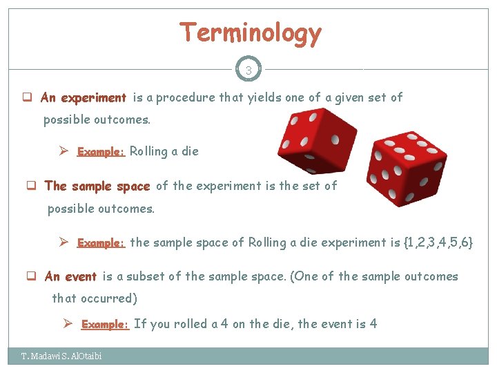 Terminology 3 q An experiment is a procedure that yields one of a given