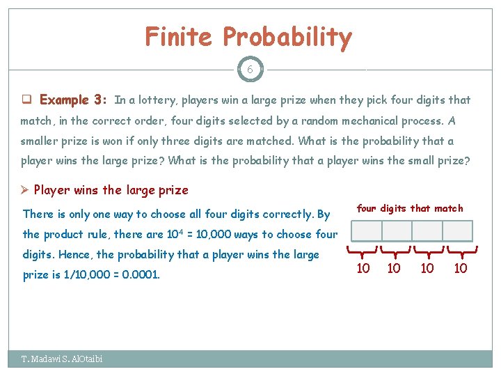 Finite Probability 6 q Example 3: In a lottery, players win a large prize