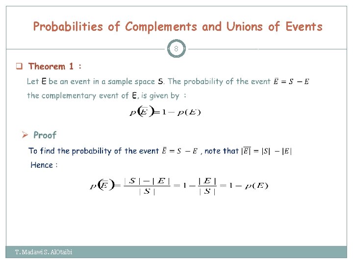 Probabilities of Complements and Unions of Events 8 T. Madawi S. Al. Otaibi 