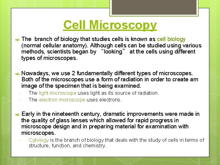 Cell Microscopy The branch of biology that studies cells is known as cell biology