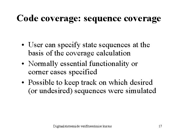 Code coverage: sequence coverage • User can specify state sequences at the basis of