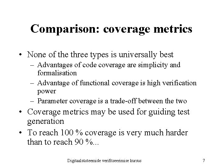 Comparison: coverage metrics • None of the three types is universally best – Advantages