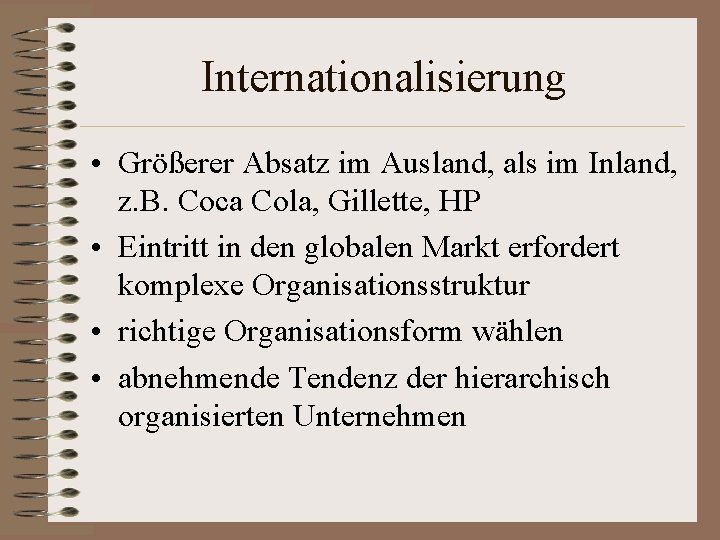 Internationalisierung • Größerer Absatz im Ausland, als im Inland, z. B. Coca Cola, Gillette,