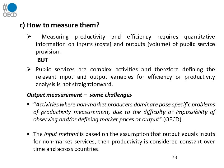c) How to measure them? Ø Measuring productivity and efficiency requires quantitative information on