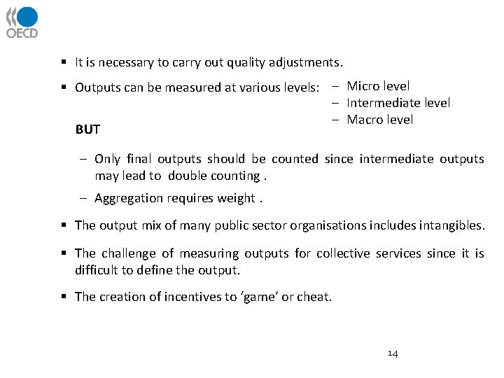 § It is necessary to carry out quality adjustments. § Outputs can be measured