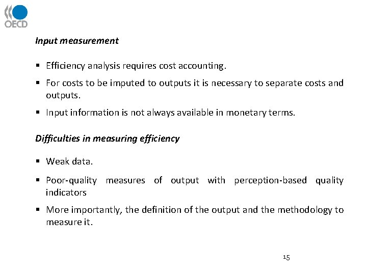 Input measurement § Efficiency analysis requires cost accounting. § For costs to be imputed