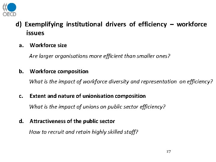 d) Exemplifying institutional drivers of efficiency – workforce issues a. Workforce size Are larger