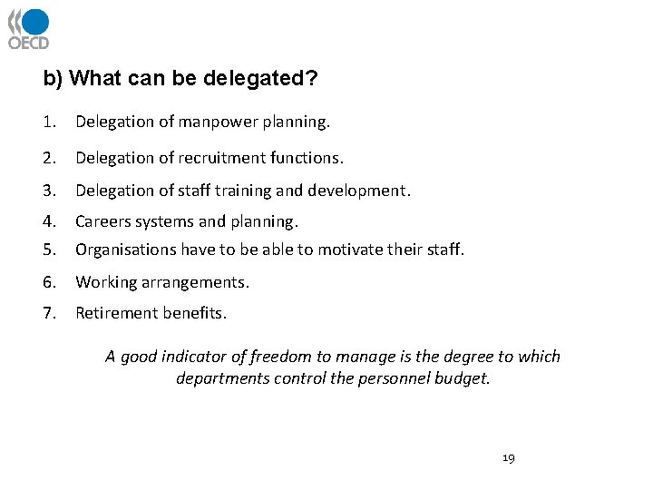 b) What can be delegated? 1. Delegation of manpower planning. 2. Delegation of recruitment