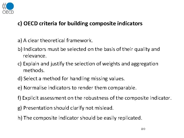 c) OECD criteria for building composite indicators a) A clear theoretical framework. b) Indicators