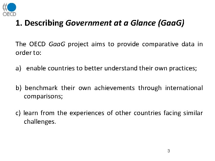 1. Describing Government at a Glance (Gaa. G) The OECD Gaa. G project aims