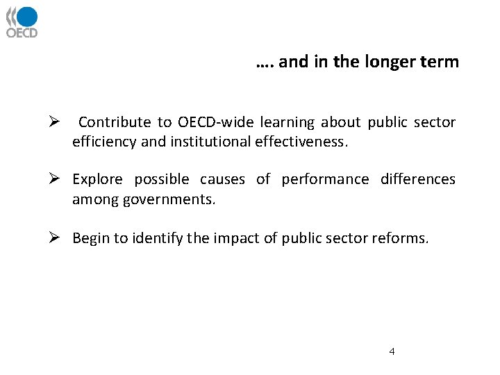…. and in the longer term Ø Contribute to OECD-wide learning about public sector