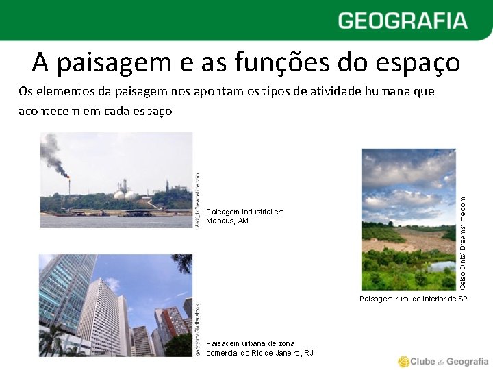 A paisagem e as funções do espaço Os elementos da paisagem nos apontam os