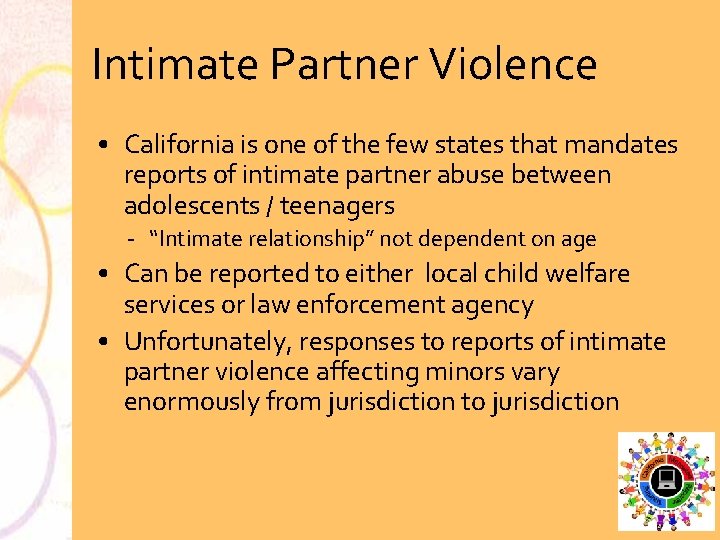 Intimate Partner Violence • California is one of the few states that mandates reports