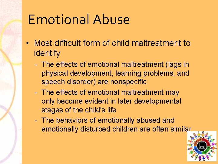 Emotional Abuse • Most difficult form of child maltreatment to identify The effects of