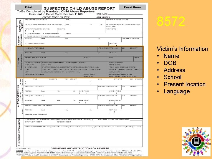 8572 Victim’s Information • Name • DOB • Address • School • Present location