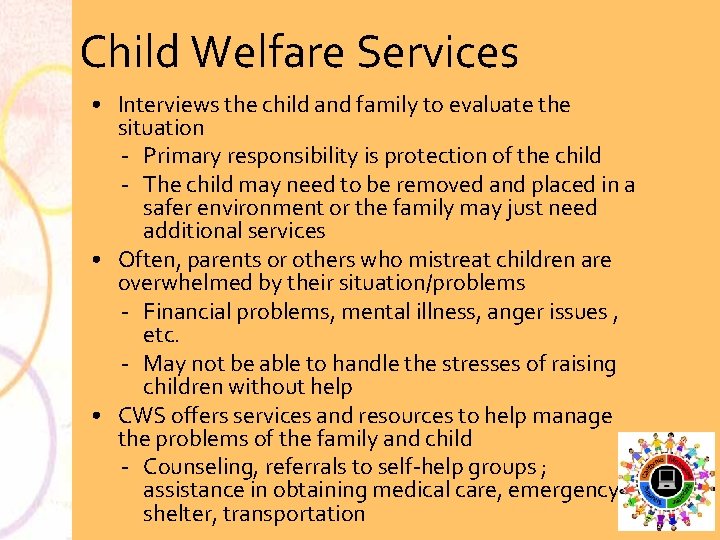 Child Welfare Services • Interviews the child and family to evaluate the situation Primary