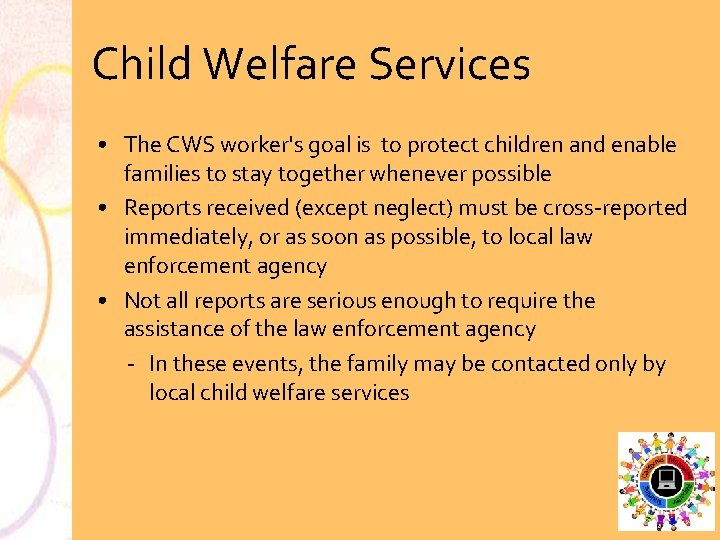 Child Welfare Services • The CWS worker's goal is to protect children and enable