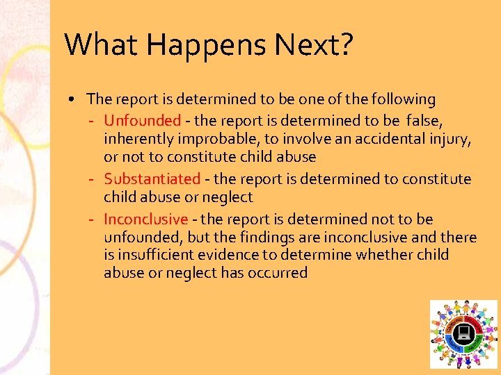 What Happens Next? • The report is determined to be one of the following