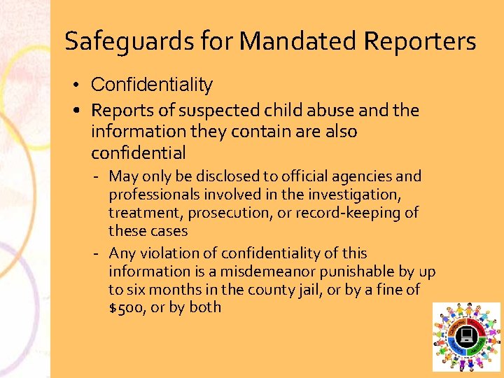 Safeguards for Mandated Reporters • Confidentiality • Reports of suspected child abuse and the