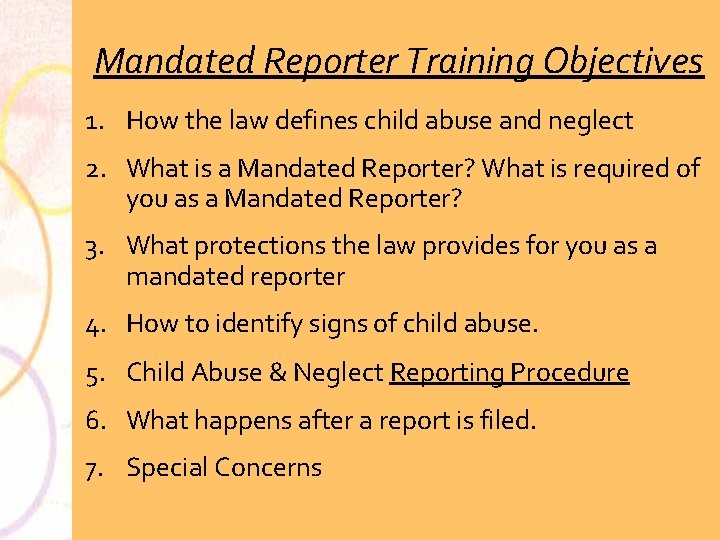 Mandated Reporter Training Objectives 1. How the law defines child abuse and neglect 2.