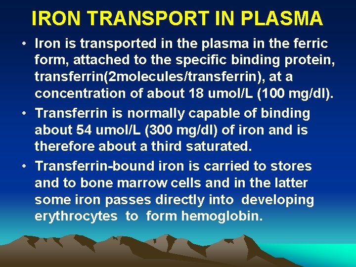 IRON TRANSPORT IN PLASMA • Iron is transported in the plasma in the ferric