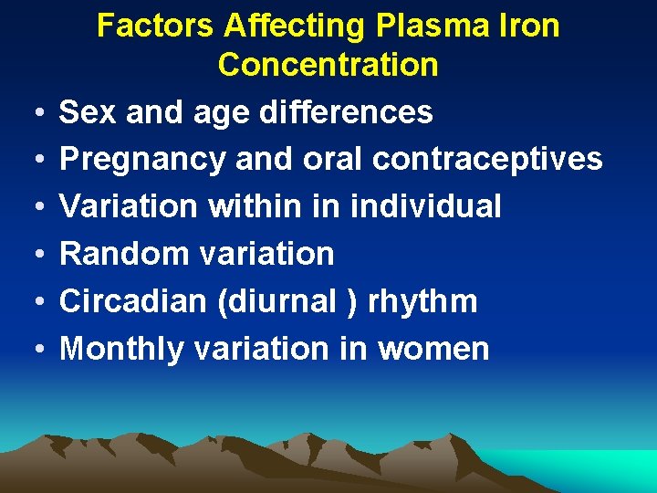  • • • Factors Affecting Plasma Iron Concentration Sex and age differences Pregnancy