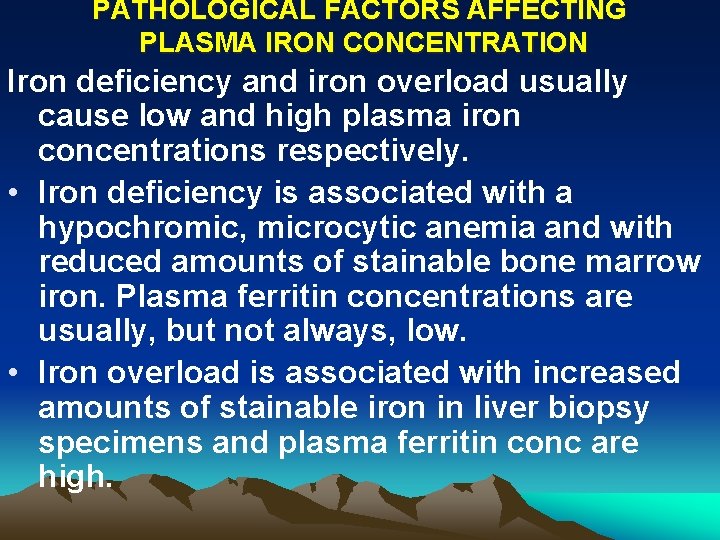PATHOLOGICAL FACTORS AFFECTING PLASMA IRON CONCENTRATION Iron deficiency and iron overload usually cause low