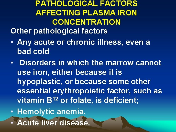 PATHOLOGICAL FACTORS AFFECTING PLASMA IRON CONCENTRATION Other pathological factors • Any acute or chronic