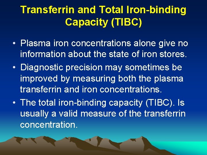 Transferrin and Total Iron-binding Capacity (TIBC) • Plasma iron concentrations alone give no information