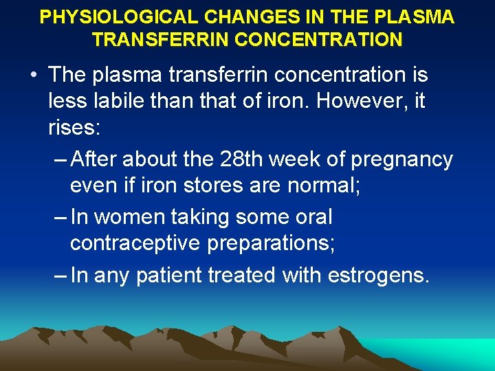 PHYSIOLOGICAL CHANGES IN THE PLASMA TRANSFERRIN CONCENTRATION • The plasma transferrin concentration is less