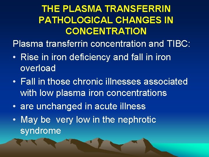 THE PLASMA TRANSFERRIN PATHOLOGICAL CHANGES IN CONCENTRATION Plasma transferrin concentration and TIBC: • Rise