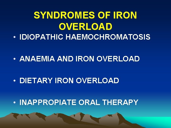 SYNDROMES OF IRON OVERLOAD • IDIOPATHIC HAEMOCHROMATOSIS • ANAEMIA AND IRON OVERLOAD • DIETARY