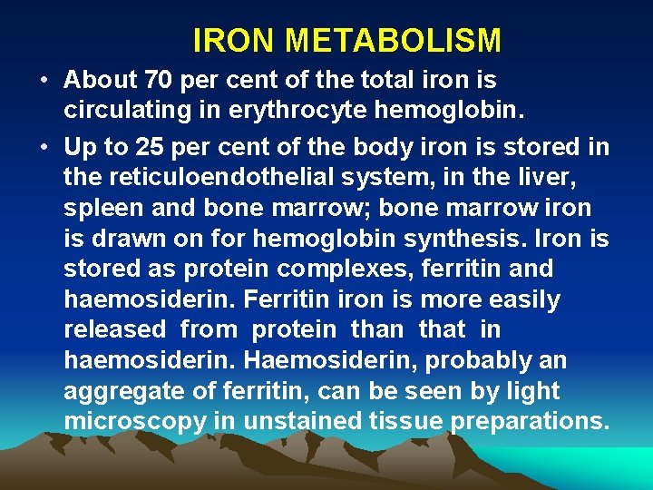 IRON METABOLISM • About 70 per cent of the total iron is circulating in