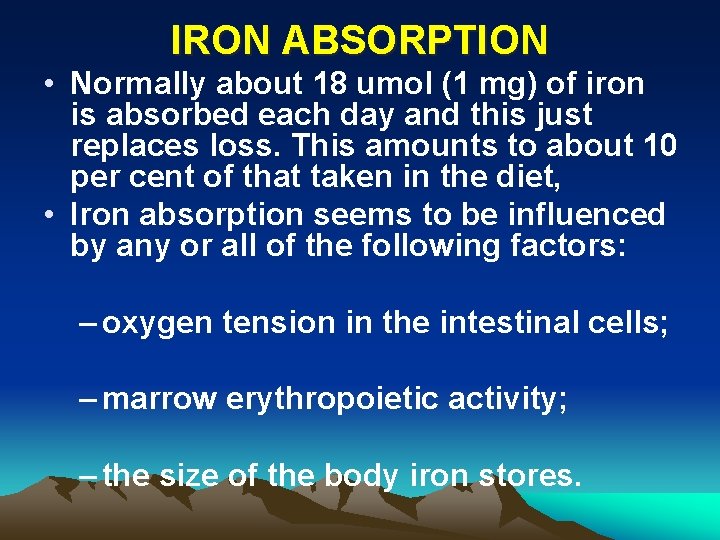 IRON ABSORPTION • Normally about 18 umol (1 mg) of iron is absorbed each