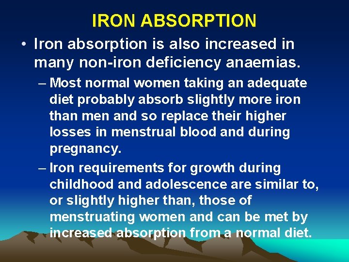 IRON ABSORPTION • Iron absorption is also increased in many non-iron deficiency anaemias. –