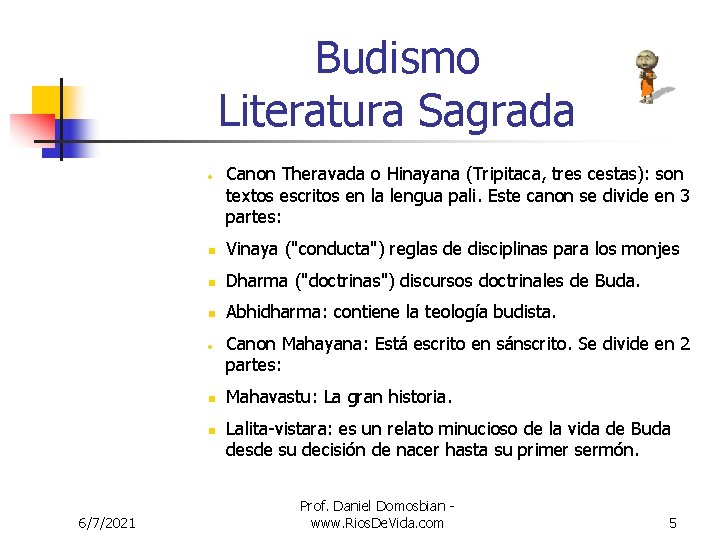 Budismo Literatura Sagrada · n Vinaya ("conducta") reglas de disciplinas para los monjes n