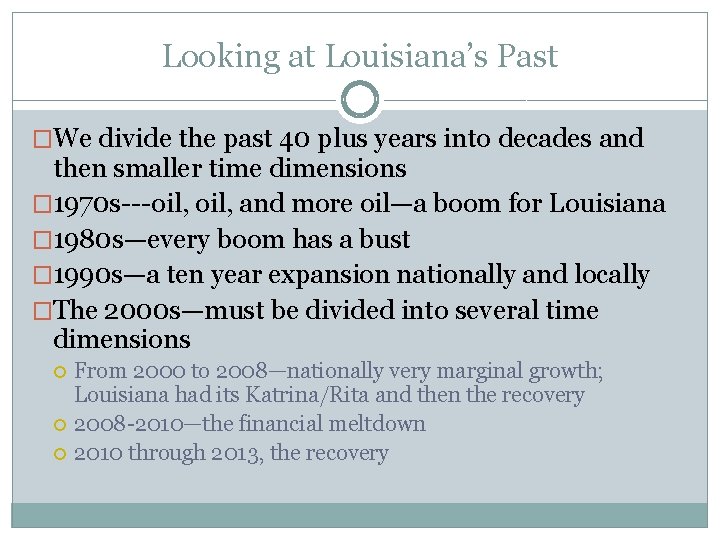 Looking at Louisiana’s Past �We divide the past 40 plus years into decades and