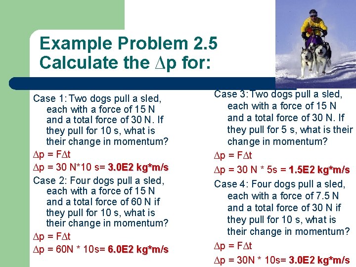 Example Problem 2. 5 Calculate the ∆p for: Case 1: Two dogs pull a