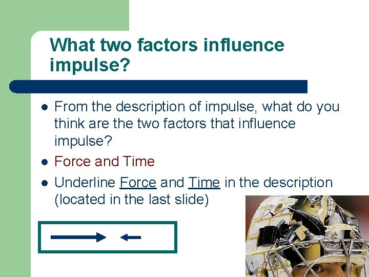 What two factors influence impulse? l l l From the description of impulse, what
