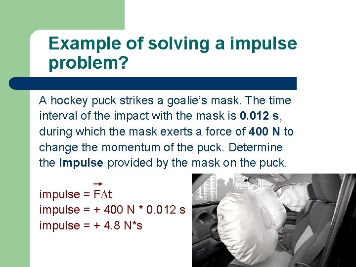 Example of solving a impulse problem? A hockey puck strikes a goalie’s mask. The