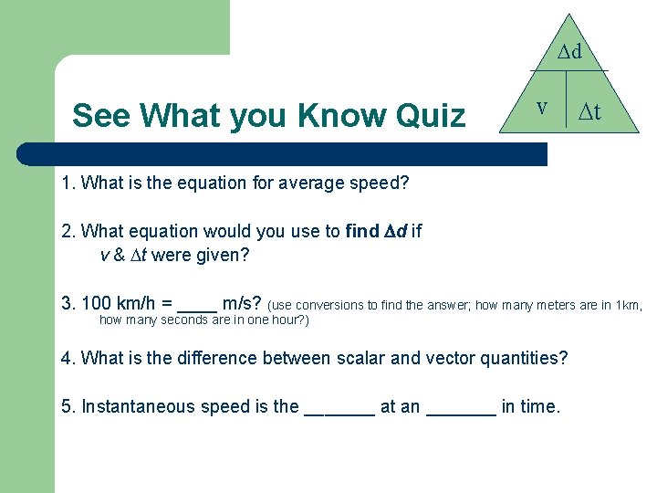  d See What you Know Quiz v t 1. What is the equation
