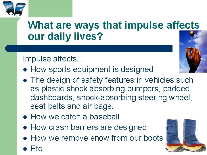 What are ways that impulse affects our daily lives? Impulse affects. . . l