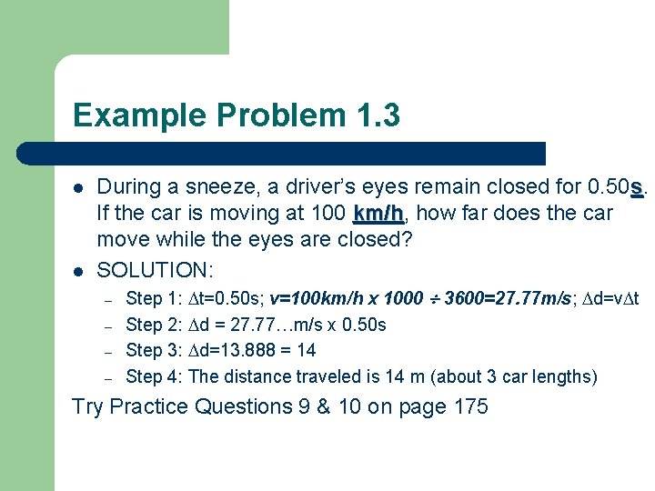 Example Problem 1. 3 l l During a sneeze, a driver’s eyes remain closed