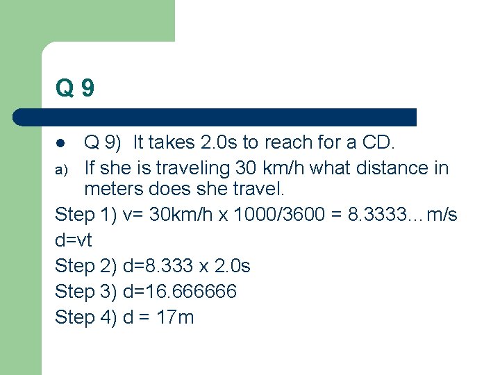 Q 9 Q 9) It takes 2. 0 s to reach for a CD.